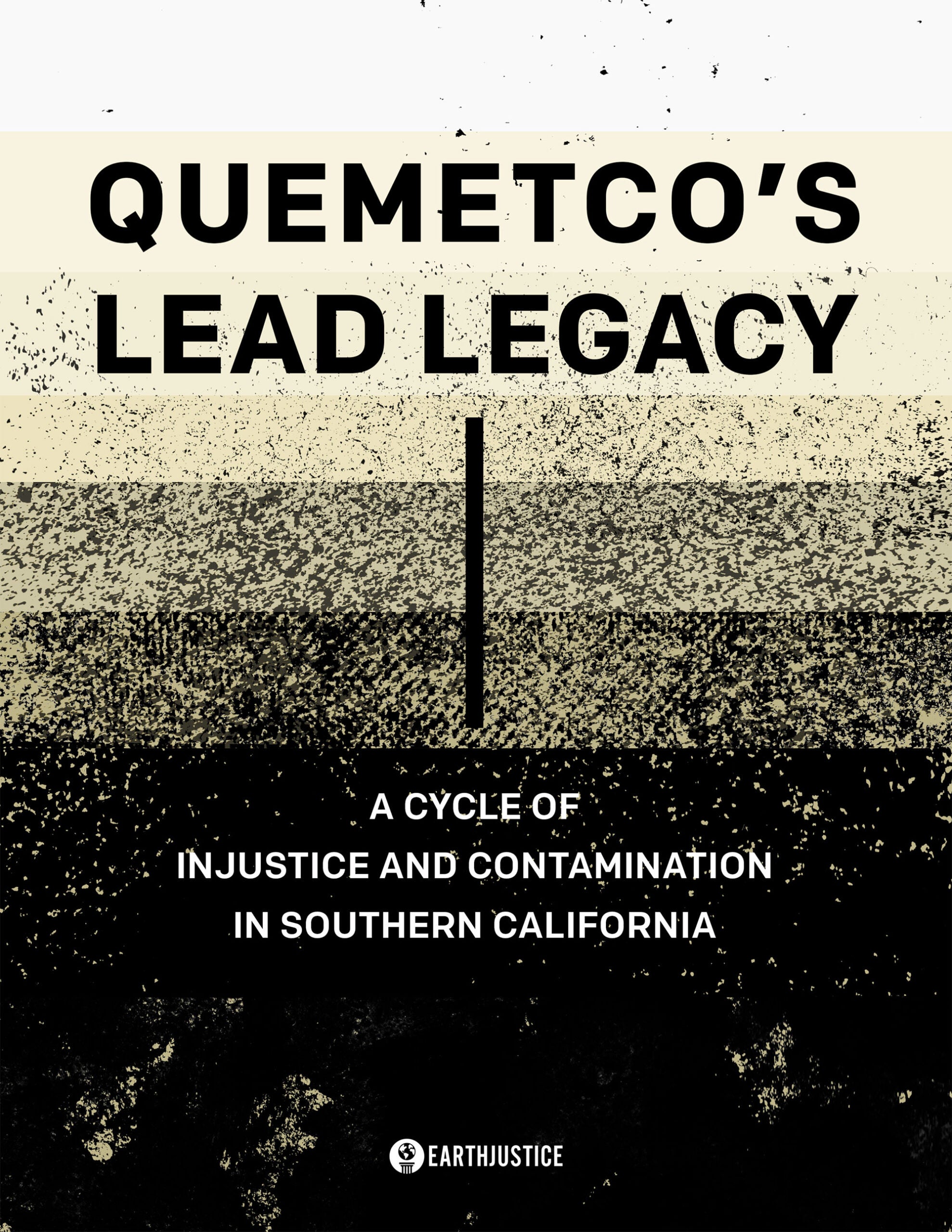 Cover of the report, "Quemetco’s Lead Legacy: A Cycle of Injustice and Contamination in Southern California."