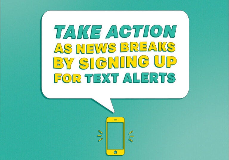 Signing up for text messages is the best way to stay up-to-date and engaged on action alerts and updates from Earthjustice.