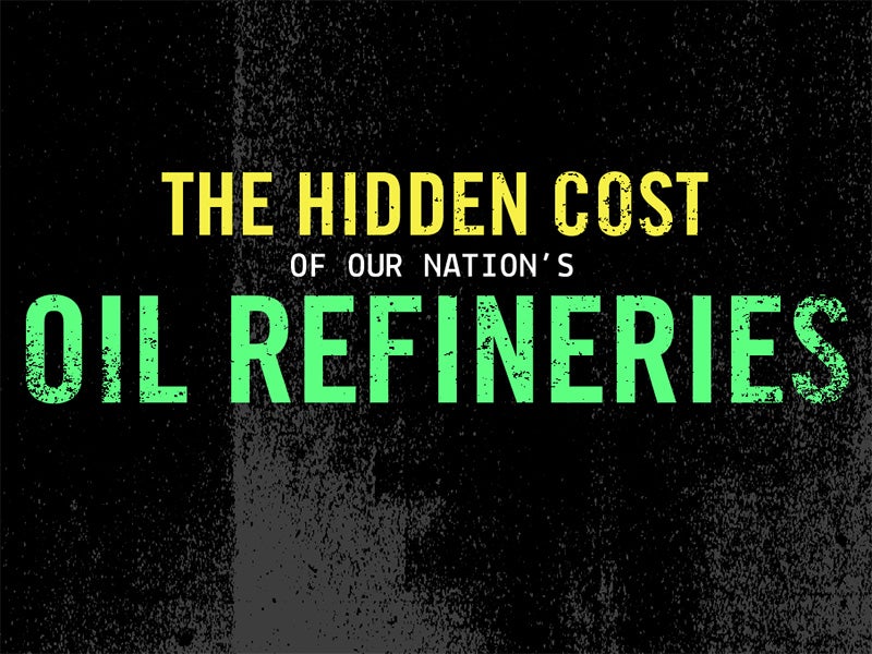 Infographic: The Hidden Cost of Oil Refineries.